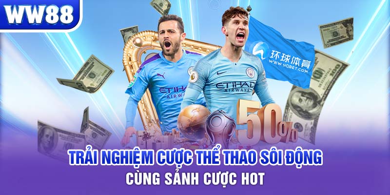 Trải nghiệm cược thể thao sôi động cùng sảnh cược HOT