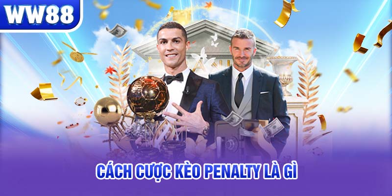 Cách cược kèo penalty là gì