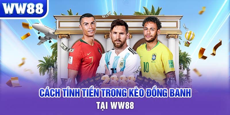 Cách tính tiền trong kèo đồng banh tại WW88