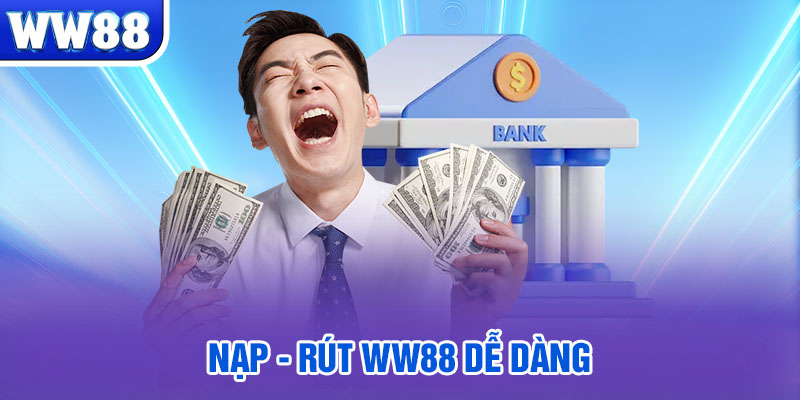 Nạp - rút WW88 dễ dàng 