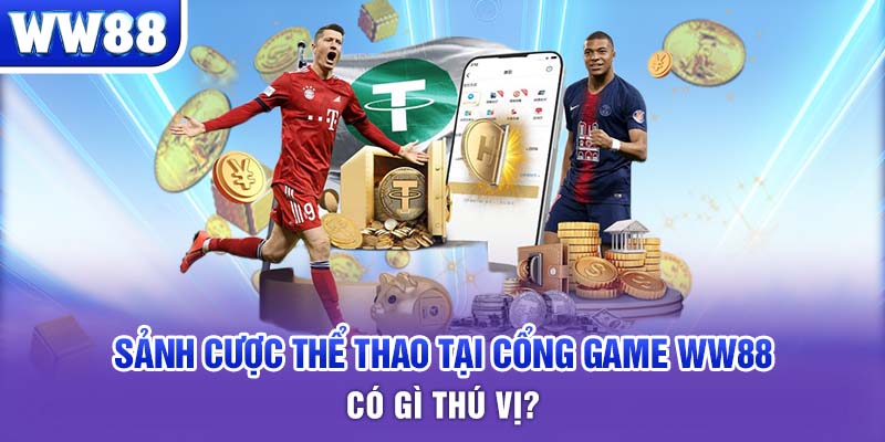 Sảnh cược thể thao tại cổng game WW88 có gì thú vị?